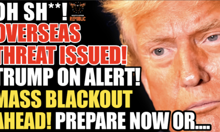 Overseas Threat Issued! Trump Admin On Alert! Mass Blackout Ahead! Prepare NOW!
